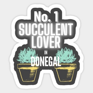 The No.1 Succulent Lover In Donegal Sticker